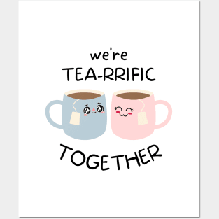 Tea lovers We're Tea-rrific Together Posters and Art